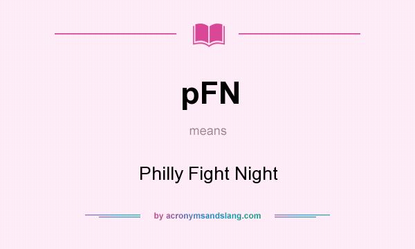 What does pFN mean? It stands for Philly Fight Night