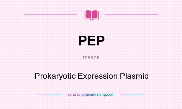 What does PEP mean? It stands for Prokaryotic Expression Plasmid