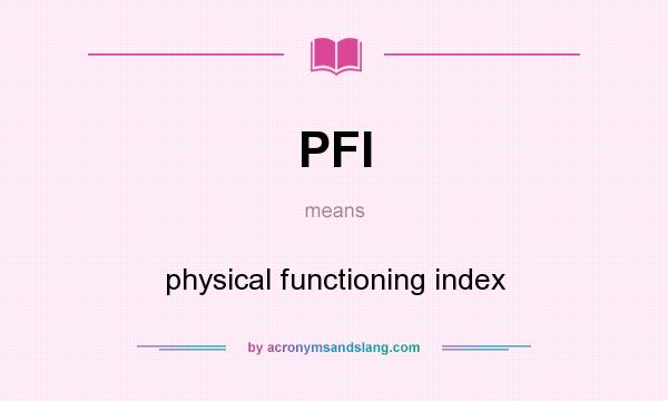 What does PFI mean? It stands for physical functioning index