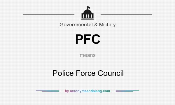 What does PFC mean? It stands for Police Force Council