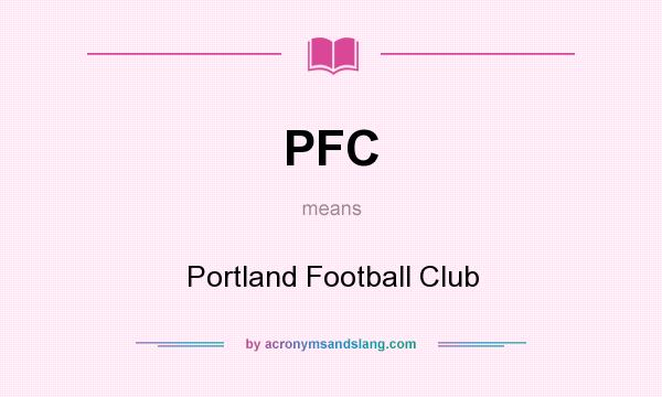 What does PFC mean? It stands for Portland Football Club