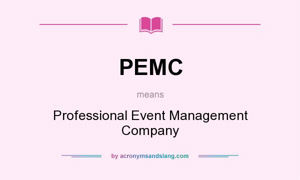 What does PEMC mean? It stands for Professional Event Management Company