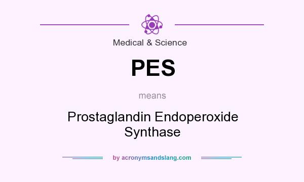 What does PES mean? It stands for Prostaglandin Endoperoxide Synthase
