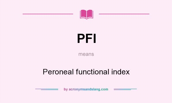 What does PFI mean? It stands for Peroneal functional index