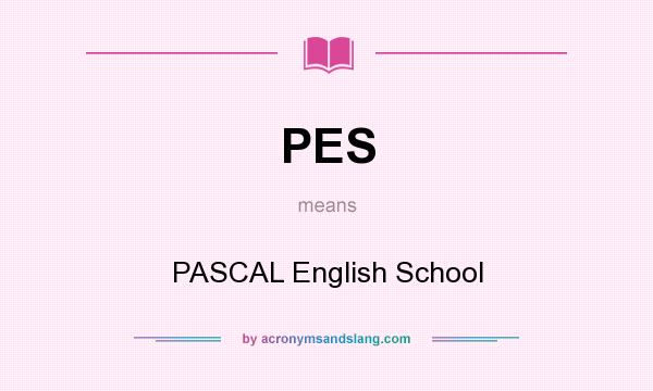 What does PES mean? It stands for PASCAL English School