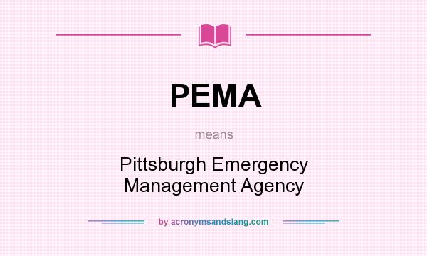 What does PEMA mean? It stands for Pittsburgh Emergency Management Agency