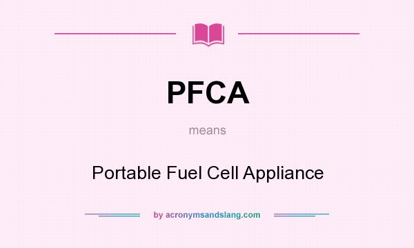What does PFCA mean? It stands for Portable Fuel Cell Appliance