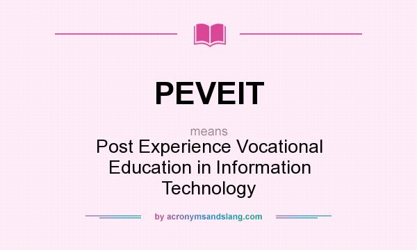 What does PEVEIT mean? It stands for Post Experience Vocational Education in Information Technology