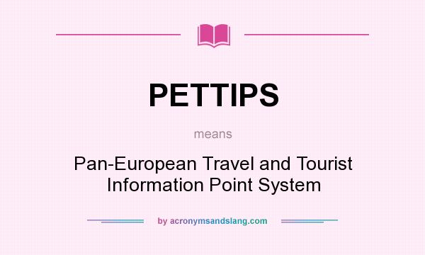 What does PETTIPS mean? It stands for Pan-European Travel and Tourist Information Point System