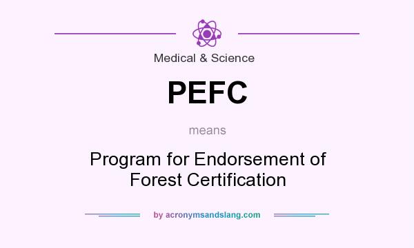 What does PEFC mean? It stands for Program for Endorsement of Forest Certification