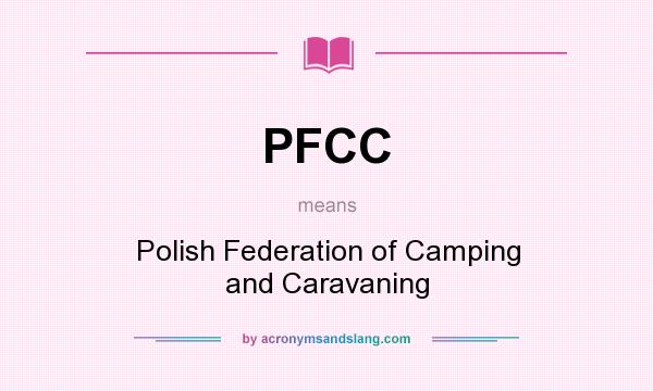 What does PFCC mean? It stands for Polish Federation of Camping and Caravaning