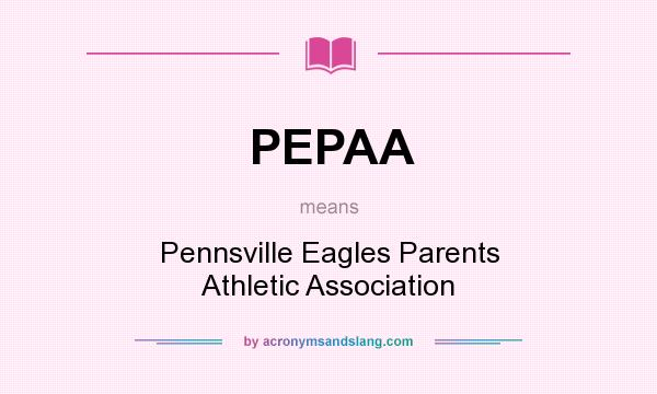 What does PEPAA mean? It stands for Pennsville Eagles Parents Athletic Association