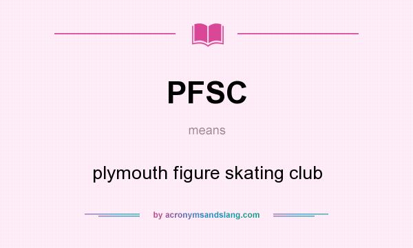 What does PFSC mean? It stands for plymouth figure skating club