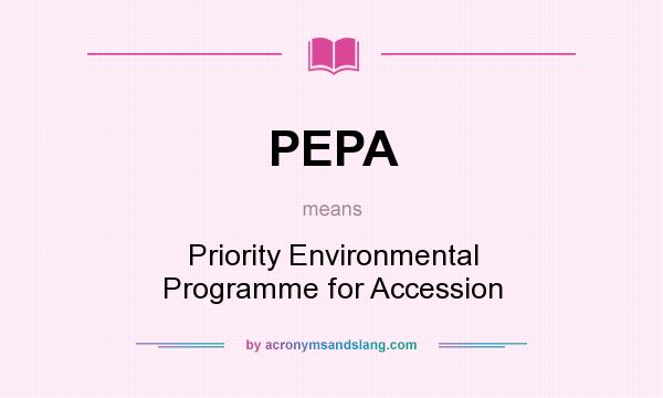 What does PEPA mean? It stands for Priority Environmental Programme for Accession