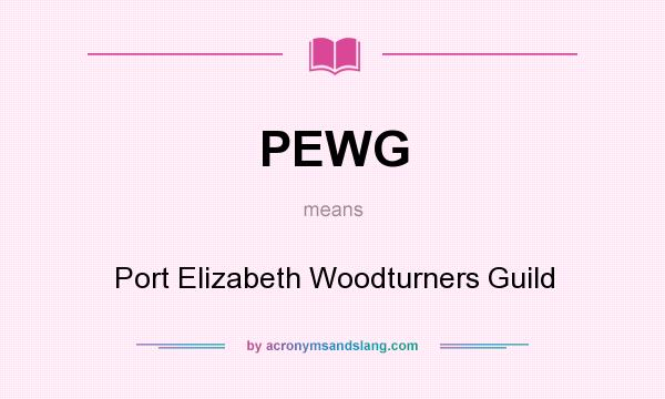 What does PEWG mean? It stands for Port Elizabeth Woodturners Guild
