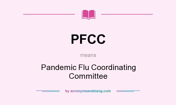What does PFCC mean? It stands for Pandemic Flu Coordinating Committee