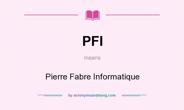 What does PFI mean? It stands for Pierre Fabre Informatique