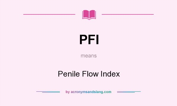 What does PFI mean? It stands for Penile Flow Index