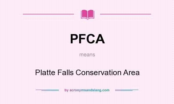 What does PFCA mean? It stands for Platte Falls Conservation Area