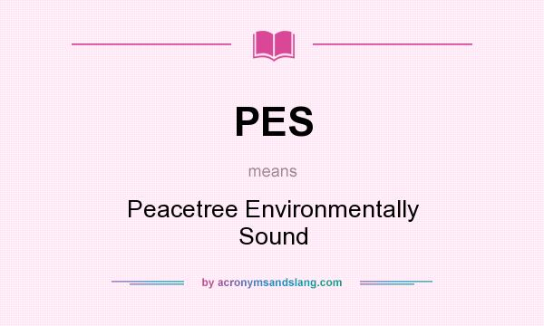 What does PES mean? It stands for Peacetree Environmentally Sound