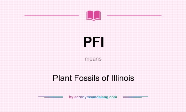 What does PFI mean? It stands for Plant Fossils of Illinois