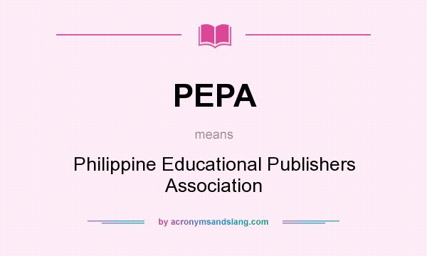 What does PEPA mean? It stands for Philippine Educational Publishers Association