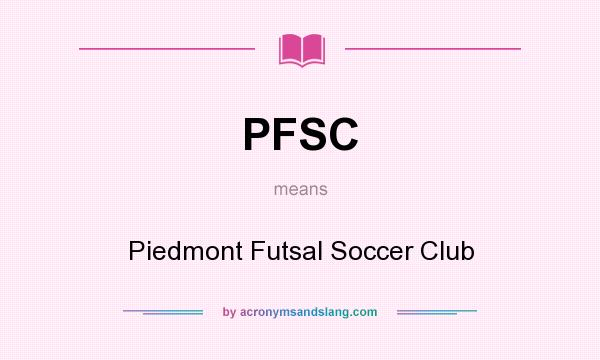 What does PFSC mean? It stands for Piedmont Futsal Soccer Club