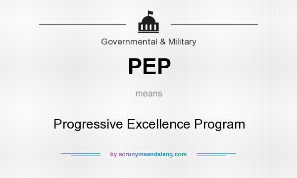 What does PEP mean? It stands for Progressive Excellence Program