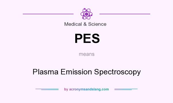 What does PES mean? It stands for Plasma Emission Spectroscopy
