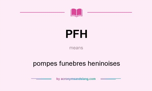 What does PFH mean? It stands for pompes funebres heninoises