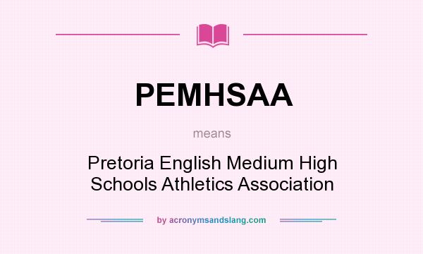 What does PEMHSAA mean? It stands for Pretoria English Medium High Schools Athletics Association