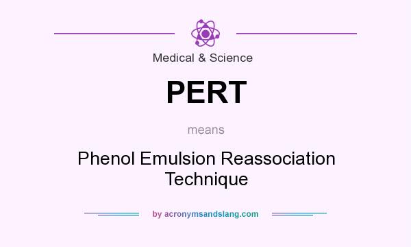 What does PERT mean? It stands for Phenol Emulsion Reassociation Technique
