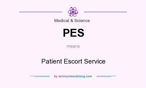 What does PES mean? It stands for Patient Escort Service