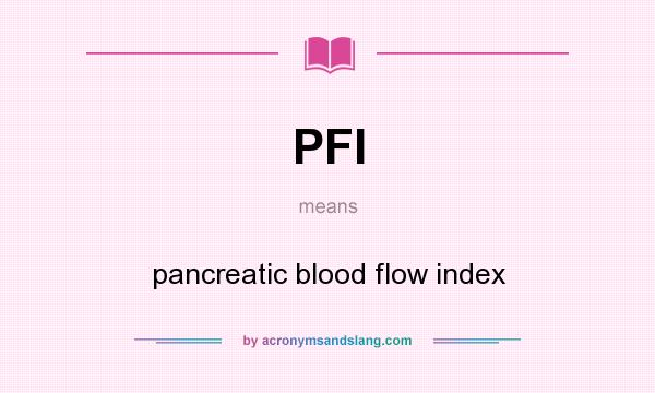 What does PFI mean? It stands for pancreatic blood flow index