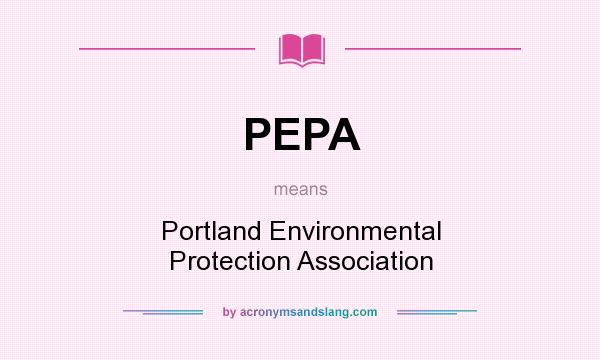 What does PEPA mean? It stands for Portland Environmental Protection Association
