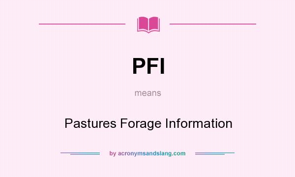 What does PFI mean? It stands for Pastures Forage Information