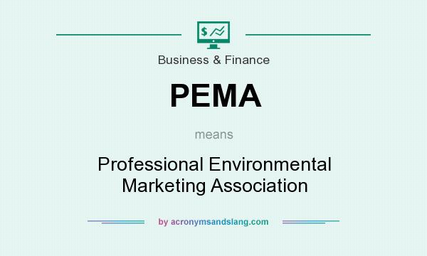 What does PEMA mean? It stands for Professional Environmental Marketing Association