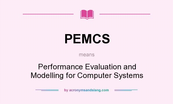 What does PEMCS mean? It stands for Performance Evaluation and Modelling for Computer Systems