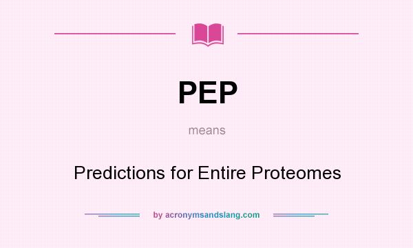 What does PEP mean? It stands for Predictions for Entire Proteomes