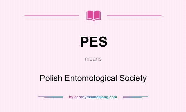What does PES mean? It stands for Polish Entomological Society