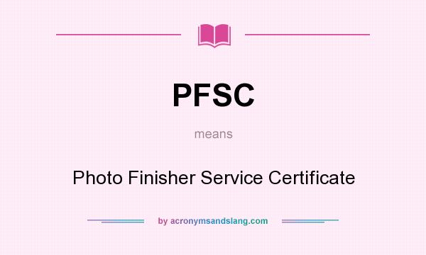 What does PFSC mean? It stands for Photo Finisher Service Certificate