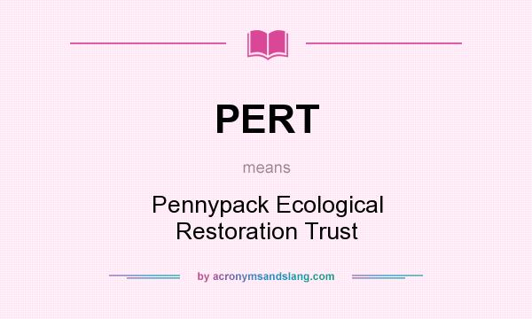 What does PERT mean? It stands for Pennypack Ecological Restoration Trust