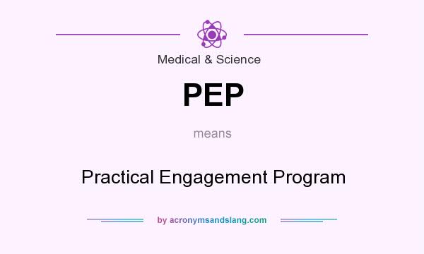 What does PEP mean? It stands for Practical Engagement Program