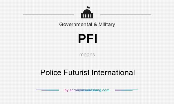 What does PFI mean? It stands for Police Futurist International