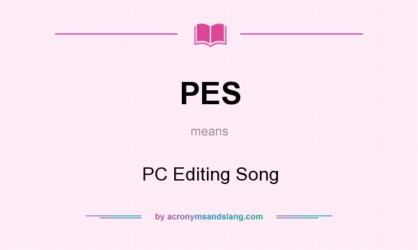 What does PES mean? It stands for PC Editing Song