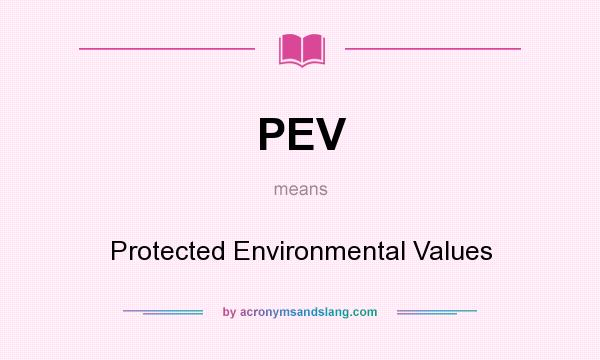 What does PEV mean? It stands for Protected Environmental Values
