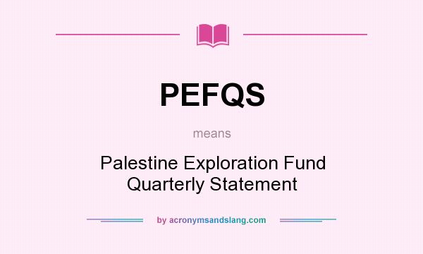 What does PEFQS mean? It stands for Palestine Exploration Fund Quarterly Statement
