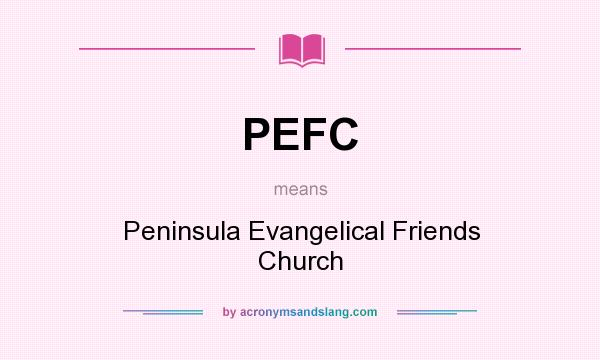 What does PEFC mean? It stands for Peninsula Evangelical Friends Church