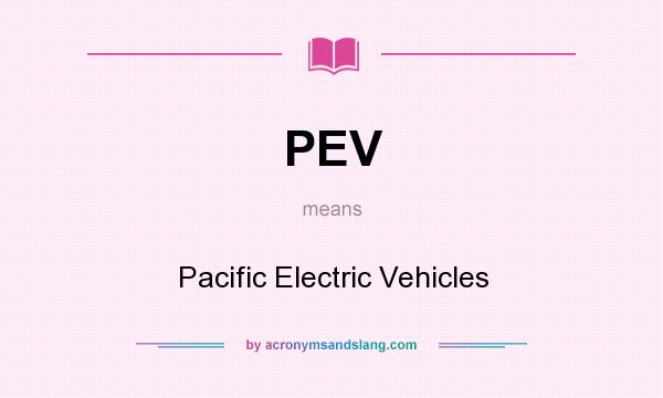 What does PEV mean? It stands for Pacific Electric Vehicles