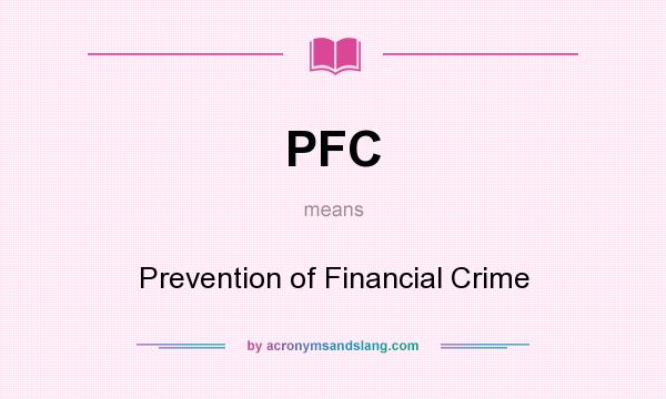 What does PFC mean? It stands for Prevention of Financial Crime
